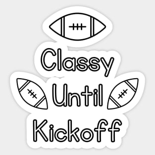 Classy Until Kickoff Sticker